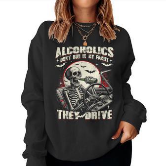 Alcoholics Don't Run In My Family They Drive Skeleton Drunk Women Sweatshirt | Mazezy
