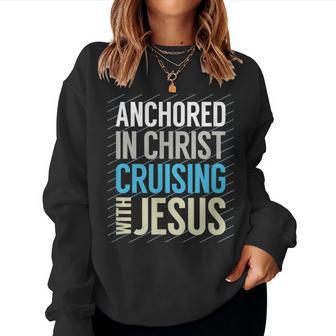 Anchored In Christ Cruising With Jesus Christian Cruise Women Sweatshirt | Seseable FR
