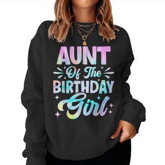 Aunt Of The Birthday Girl Tie Dye Party Family Women Sweatshirt - Thegiftio