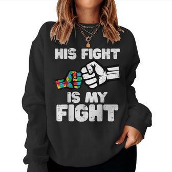Autism His Fight Is My Fight Asd Awareness Dad Mom Women Women Sweatshirt - Thegiftio UK