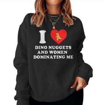 Bdsm Personality Joke Dino Nuggets Women Women Sweatshirt - Thegiftio UK