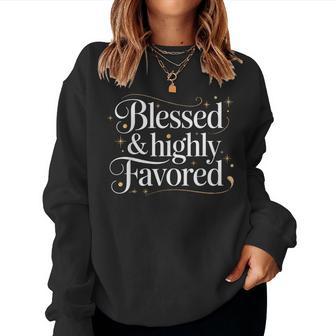 Blessed Highly Christian Favored Inspirational Quote Women Sweatshirt - Monsterry