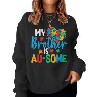 My Brother Is Au-Some Autism Awareness Acceptance Boys Girls Women Sweatshirt - Monsterry