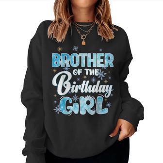 Brother Of The Birthday Girl Family Snowflakes Winter Party Women Sweatshirt - Thegiftio UK