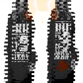 Bruh It's My 9Th Birthday Boys 9 Year Old Birthday Girls Women Sweatshirt - Thegiftio