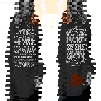 I Can't Argue With My Wife She's Old People Don't Listen Women Sweatshirt - Monsterry