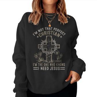 Christian Lovers I'm Not That Perfect Christian I Need Jesus Women Sweatshirt - Thegiftio UK