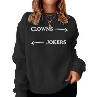 Clowns To The Left Jokers To The Right Sarcastic Quote Women Sweatshirt | Seseable CA