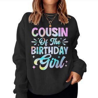 Cousin Of The Birthday Girl Tie Dye Party Family Women Sweatshirt - Thegiftio