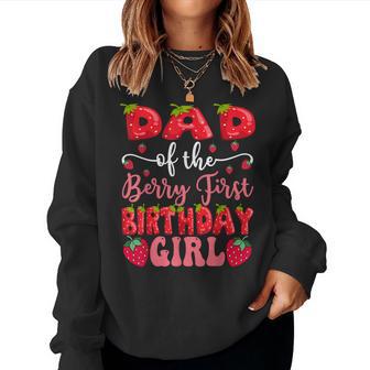 Dad Of The Berry First Birthday Girl Strawberry Lover Women Sweatshirt - Thegiftio UK