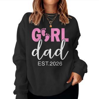 Dad Est 2026 Pink Baby Feet First Time Girl Daddy Women Sweatshirt - Thegiftio UK
