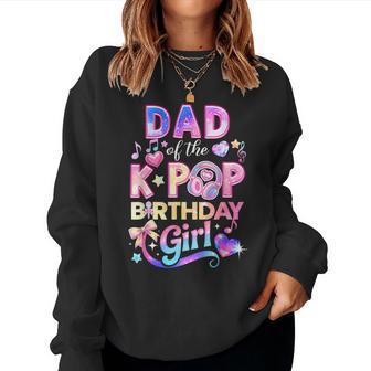 Dad Of The K-Pop Birthday Girls Korean Music Lovers Women Sweatshirt - Monsterry