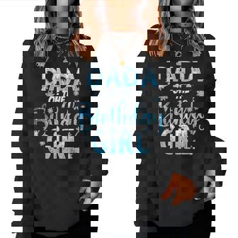 Dada Of The Birthday Girl Snowflakes Themed Matching Women Sweatshirt - Thegiftio
