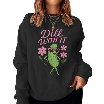 Dill With It Pickle Floral Girls Pickles Flowers Women Sweatshirt - Thegiftio