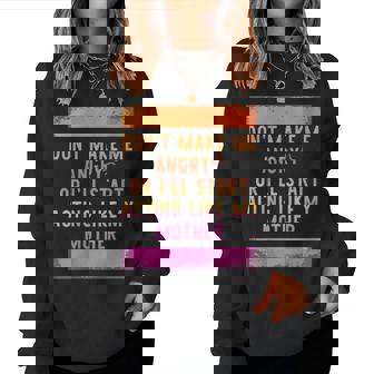 Don’T Make Me Angry Or I’Ll Start Acting Like My Mother Dad Women Sweatshirt | Mazezy