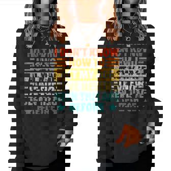 Dont Know How To Act My Age Sarcastic Saying Women Women Sweatshirt | Mazezy