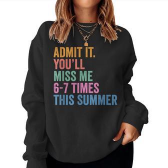 End Of School Teacher Admit It You'll Miss Me 67 Last Day Women Sweatshirt - Thegiftio UK