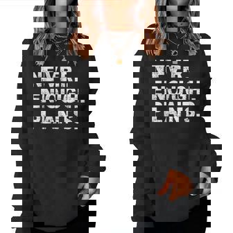 Never Enough Plants Women Sweatshirt - Novitaregali