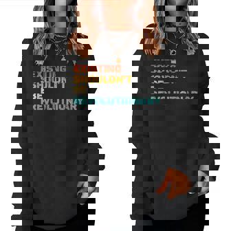 Existing Shouldn't Be Revolutionary Retro Vintage Women Sweatshirt | Mazezy