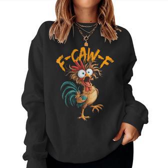 F-Caw-F Chicken Humor Quote Rooster Meme Women Sweatshirt - Thegiftio