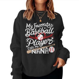 My Favorite Baseball Player Calls Me Nana Baseball Grandma Women Sweatshirt - Monsterry