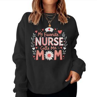 My Favorite Nurse Calls Me Mom Nursing Flower Women Sweatshirt - Thegiftio UK