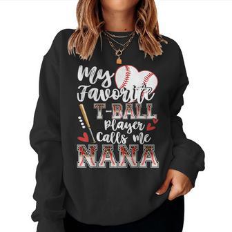 My Favorite T-Ball Player Calls Me Nana Family Matching Women Sweatshirt - Monsterry
