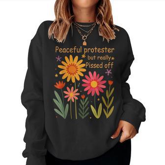 Feminist Floral Peaceful Protester But Really Pissed Off Women Sweatshirt - Thegiftio UK
