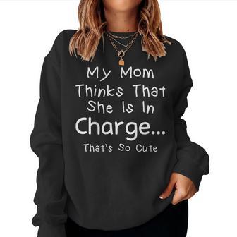 Boys Girls My Mom Thinks She Is In Charge Cute Toddler Women Sweatshirt - Thegiftio UK