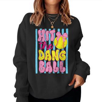 Game Day Softball Mom Team Sport Hit The Dang Ball Women Sweatshirt | Mazezy