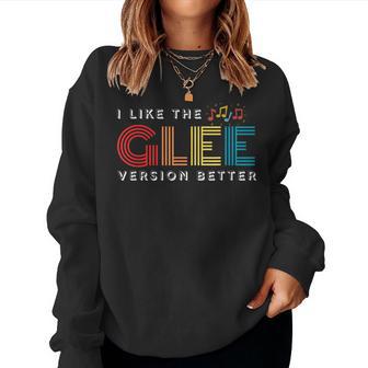 I Like The Glee Version Better For Mens Women Sweatshirt - Thegiftio UK