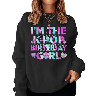 I'm The K-Pop Birthday Girls Korean Music Lover Women Sweatshirt - Seseable