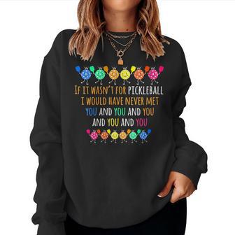 Pickleball Lovers If It Wasnt For Pickleball I Met You Women Sweatshirt | Seseable CA