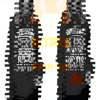 Retirement Husband I Thought I Retired Sarcastic Men Women Sweatshirt | Seseable CA