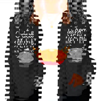 Thanksgiving Go Ahead Bake My Day Fall Women Sweatshirt - Monsterry