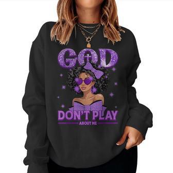 God Don't Play About Me Black Afro African Christian Women Sweatshirt - Thegiftio UK