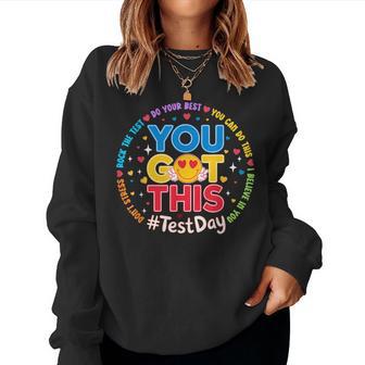 Groovy Testing Day Motivational Teacher Student You Got This Women Sweatshirt - Monsterry