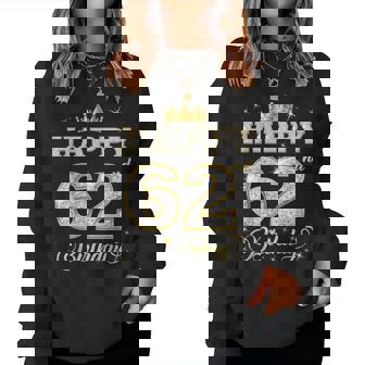 Happy 62Nd Birthday 62 Years Old Birthday Party Women Sweatshirt | Seseable CA