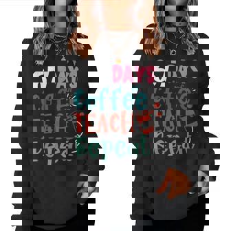 Humor Meme 67 Days Of School Coffee Lover Educator Teacher Women Sweatshirt | Mazezy