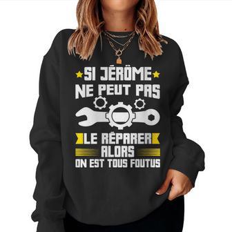 Humour Jérôme Prénom Bricoleur Réparateur Mécano Plombier Sweat-shirt pour femme - Cadeauxyz