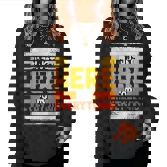 I'm Just Here To Pay For Everything Dad Mom Women Sweatshirt - Monsterry