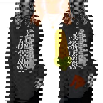 Inappropriate I Eat Corn Long Way Adult Humor Joke Men Women Sweatshirt - Monsterry