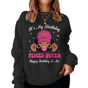 It's My Birthday Pisces Queen Happy Birthday To Me Afro Girl Women Sweatshirt - Thegiftio UK