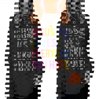 Jesus Loves Everyone You Hate Religious Christian Women Sweatshirt - Monsterry