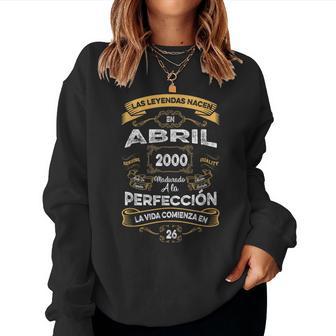 Las Leyendas De Abril 2000 Hombre 26 Años Cumpleaños Sudadera Mujer - Regaloses