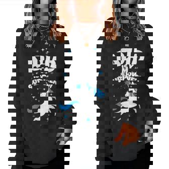 Licorne Humoristique Adhd Is Myuperpower Sweat-shirt pour femme - Cadeauxyz