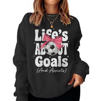 Life's About Goals And Assists Coquette Pink Girls Soccer Women Sweatshirt - Thegiftio UK