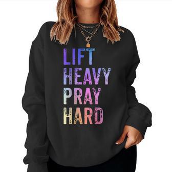 Lift Heavy Pray Hard Christian Gym Fitness Workout Women Sweatshirt - Thegiftio UK