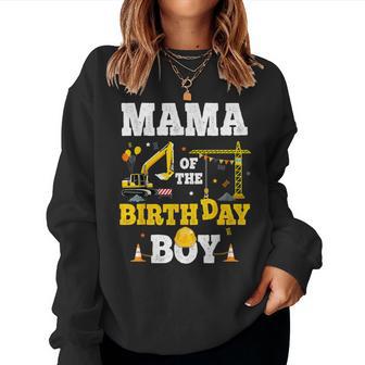Mama Of The Birthday Boy Construction Matching Excavator Women Sweatshirt - Thegiftio UK