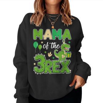 Mama Of The Three Rex Birthday Dinosaur Family Matching Women Sweatshirt - Thegiftio
